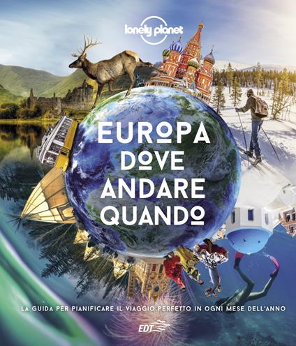 Europa, dove andare quando. La guida per pianificare il viaggio perfetto in ogni mese dell'anno - copertina