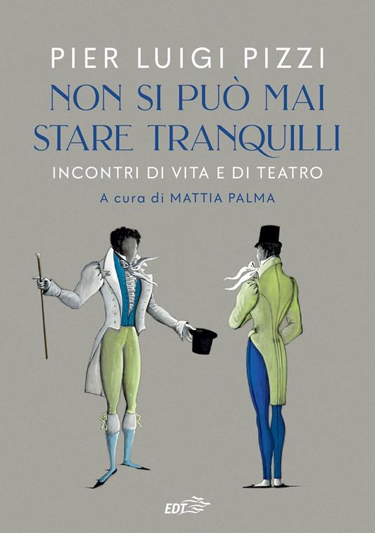 Non si può mai stare tranquilli. Incontri di vita e di teatro - Pier Luigi Pizzi - copertina