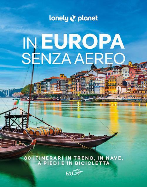 In Europa senza aereo. 80 itinerari in treno, in nave, a piedi e in bicicletta - copertina