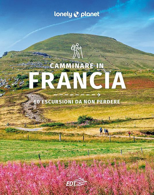 Camminare in Francia. 60 escursioni da non perdere - copertina
