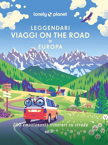 Leggendari viaggi on the road in Europa. 200 emozionanti viaggi su strada - copertina