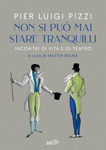 Non si può mai stare tranquilli. Incontri di vita e di teatro - Pier Luigi Pizzi,Mattia Palma - ebook