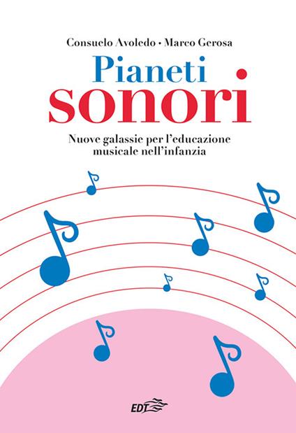 Pianeti sonori. Nuove galassie per l'educazione musicale nell'infanzia - Consuelo Avoledo,Marco Gerosa - copertina