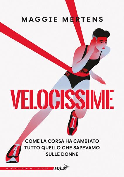 Velocissime. Come la corsa ha cambiato tutto quello che sapevamo sulle donne - Maggie Mertens - copertina