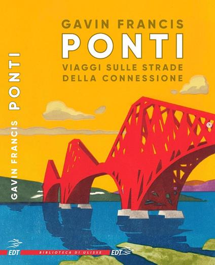 Ponti. Viaggi sulle strade della connessione - Gavin Francis - copertina