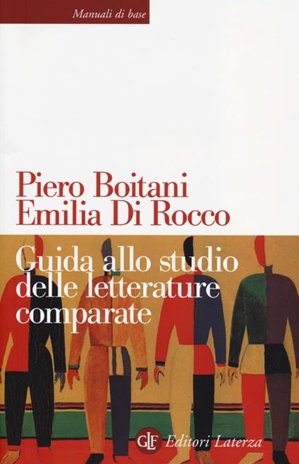 Guida allo studio delle letterature comparate - Piero Boitani,Emilia Di Rocco - copertina