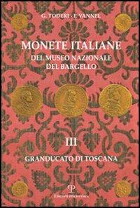Monete italiane del Museo nazionale del Bargello. Vol. 3: Granducato di Toscana. - Giuseppe Toderi,Fiorenza Vannel - 2
