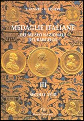 Medaglie italiane del Museo nazionale del Bargello. Vol. 3: Secolo XVIII. - Giuseppe Toderi,Fiorenza Vannel - 3