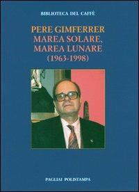 Marea solare, marea lunare (1963-1998) - Pere Gimferrer - copertina