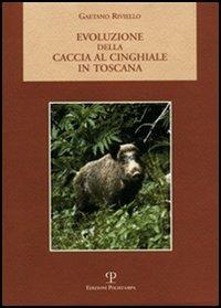 Evoluzione della caccia al cinghiale in Toscana - Gaetano Riviello - copertina