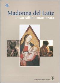 Madonna del latte. La sacralità umanizzata - copertina