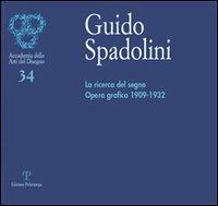 Guido Spadolini. La ricerca del segno. Opera grafica 1909-1932. Catalogo della mostra (Firenze, 5-29 giugno 2006) - copertina