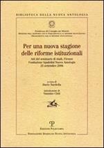 Per una nuova stagione delle riforme istituzionali. Atti del Seminario di studi (Firenze, 25 settembre 2006)