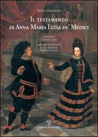 Il testamento di Anna Maria Luisa de' Medici - Anita Valentini - 2