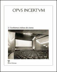Opus incertum. Vol. 2: L'architettura italiana dei cinema. - copertina