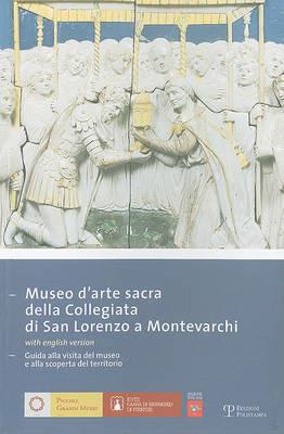 Museo d'arte sacra della Collegiata di San Lorenzo a Montevarchi. Guida alla visita del museo e alla scoperta del territorio - copertina