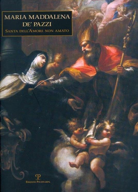 Maria Maddalena de' Pazzi. Santa dell'amore non amato - copertina