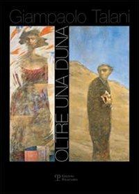 Talani. Oltre una duna... Catalogo della mostra (Siena, 30 giugno-29 luglio 2007) - copertina