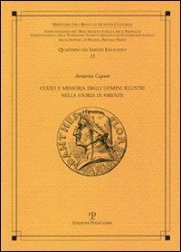 Culto e memoria degli uomini illustri nella storia di Firenze - Annarita Caputo - copertina