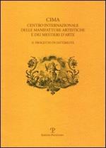 CIMA. Centro Internazionale delle Manifatture Artistiche e dei Mestieri d'Arte. Il progetto di fattibilità