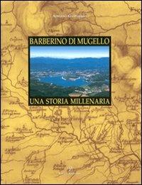 Barberino di Mugello. Una storia millenaria - Adriano Gasparrini - copertina