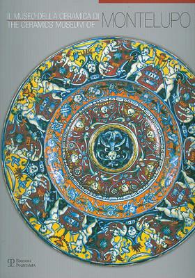 Il museo della ceramica di Montelupo. Ediz. italiana e inglese - Fausto Berti - copertina