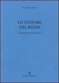 Lo stupore del bello. Lineamenti di una filosofia estetica - Paola Mancinelli - copertina