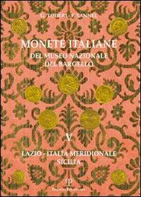 Monete italiane del Museo nazionale del Bargello. Vol. 5: Lazio. Italia meridionale. Sicilia. - Giuseppe Toderi,Fiorenza Vannel - copertina