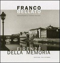 Firenze della memoria - Franco Bellato - 2