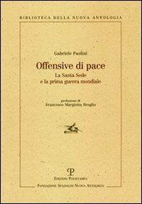 Offensive di pace. La Santa Sede e la prima guerra mondiale - Gabriele Paolini - copertina
