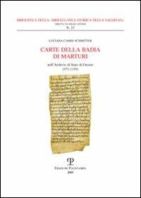 Carte della Badia di Marturi. Nell'Archivio di Stato di Firenze (971-1199) - Luciana Cambi Schmitter - copertina