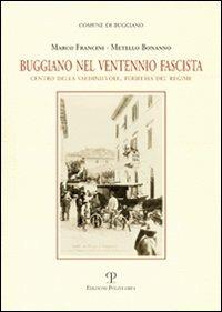 Buggiano nel ventennio fascista. Centro della Valdinievole, periferia del regime - Metello Bonanno,Marco Francini - copertina