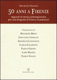 Maurizio Naldini. Cinquanta anni a Firenze. Appunti di storia contemporanea per una biografia di Franco Scaramuzzi - copertina