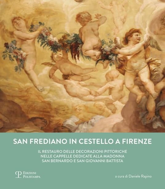 San Frediano in Cestello. Il restauro delle cappelle della madonna, san Giovanni Evangelista e san Bernardo - copertina