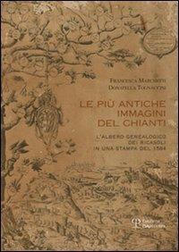 Le più antiche immagini del Chianti. L'alberto genealogico dei Ricasoli in una stampa del 1584 - Francesca Marchetti,Donatella Tognaccini - copertina