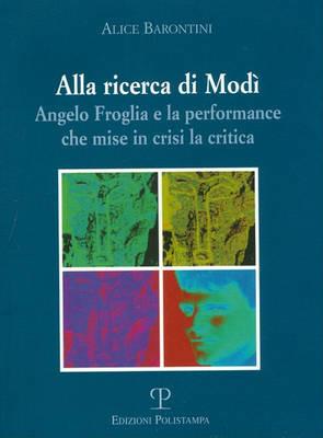Alla ricerca di Modì. Angelo Froglia e la performance che mise in crisi la critica - Alice Barontini - copertina