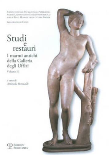 Studi e restauri. I marmi antichi della galleria degli Uffizi. Vol. 3 - 3