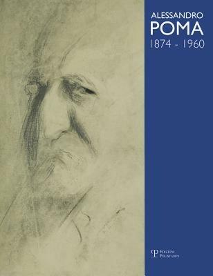 Alessandro Poma (1874-1960). Catalogo generale - Lodovico Berardi,M. Luisa Reviglio Della Veneria - copertina