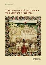 Toscana in età moderna tra Medici e Lorena. Studi e ricerche
