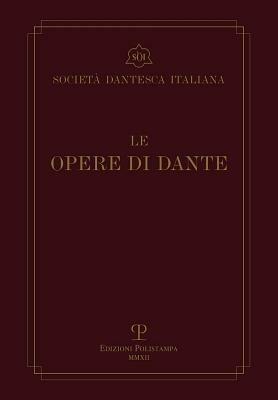 Le opere di Dante. Testo critico della Società Dantesca Italiana - Dante Alighieri - copertina