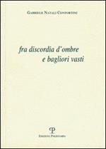 Fra discordia d'ombre e bagliori vasti