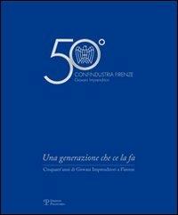 Una generazione che ce la fa. Cinquant'anni di Giovani Imprenditori a Firenze - copertina