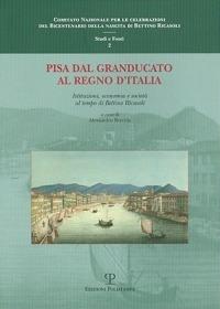 Pisa dal Granducato al Regno d'Italia. Istituzioni, economia e società al tempo di Bettino Ricasoli. Atti del Convegno di studi (Pisa, 11 dicembre 2009) - copertina