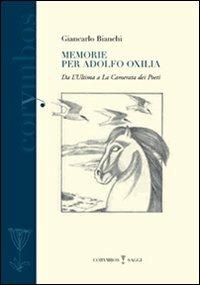 Memorie per Adolfo Oxilia. Dall'«Ultima» a «La camerata dei poeti» - Giancarlo Bianchi - copertina