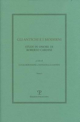 Gli antichi e i moderni. Studi in onore di Roberto Cardini - copertina