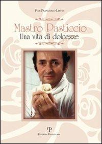 Mastro Pasticcio. Una vita di dolcezze - P. Francesco Listri - copertina