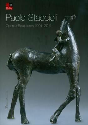Paolo Staccioli. Opere-Scultures 1991-2011. Ediz. italiana e inglese - copertina