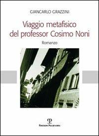 Viaggio metafisico del professor Cosimo Noni - Giancarlo Grazzini - copertina