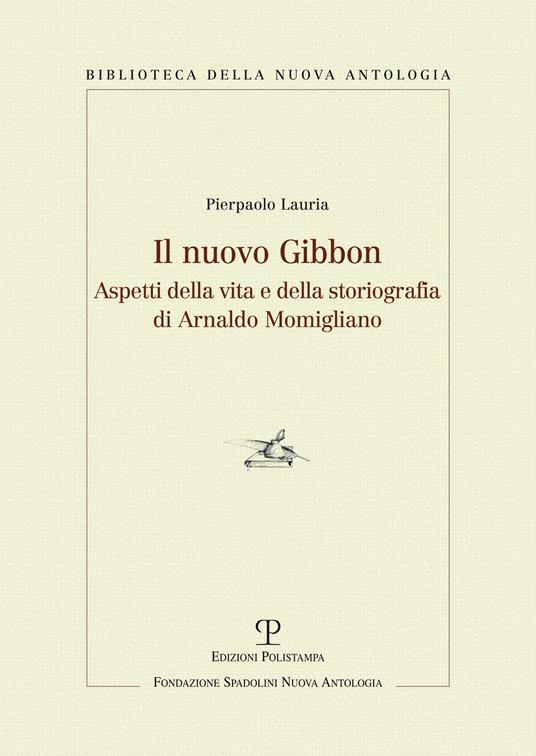 Il nuovo Gibbon. Aspetti della vita e della storiografia di Arnaldo Momigliano - Pierpaolo Lauria - copertina