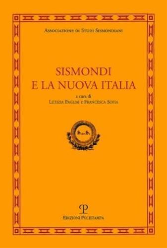 Sismondi e la nuova Italia. Atti del Convegno di studi (Firenze, Pescia, Pisa 9-11 giugno, 2010) - 3